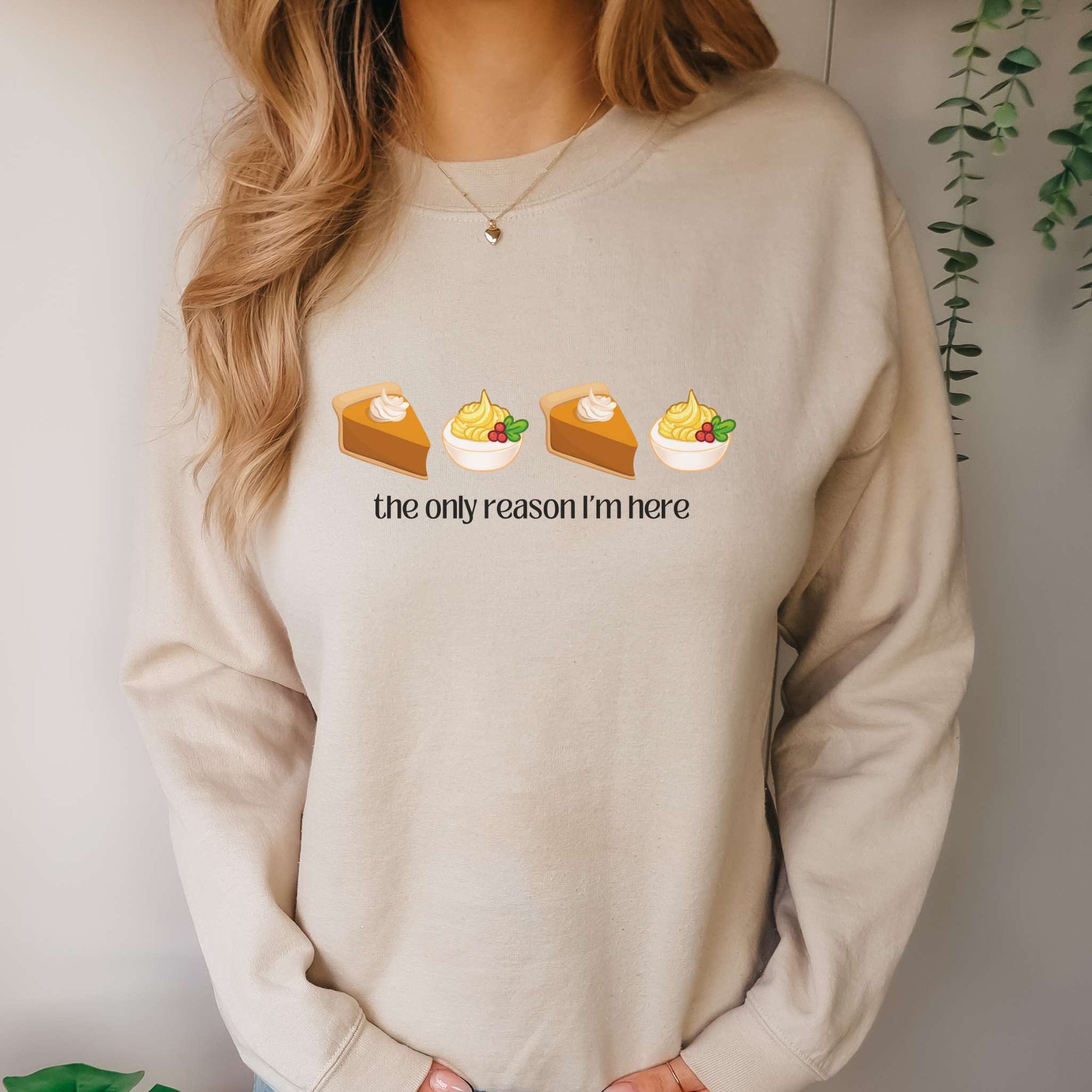 deviled egg and pumpkin pie, the only reason im here, holiday apparel, thanksgiving, unisex sweatshirt, sand