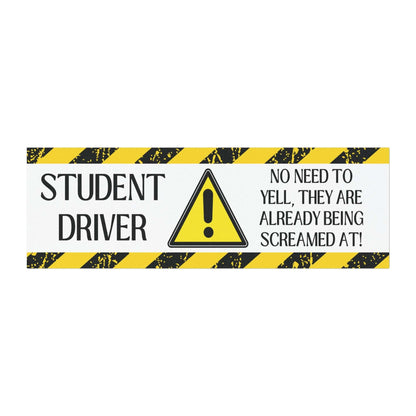 student driver, no need to yell, they are already being screamed at, car magnet, funny car magnet, 10"x3"